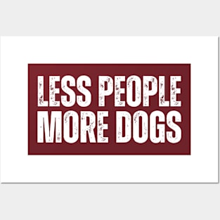 LESS PEOPLE.. MORE DOGS! Posters and Art